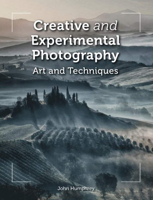 John Humphrey - Creative and Experimental Photography, E-bok