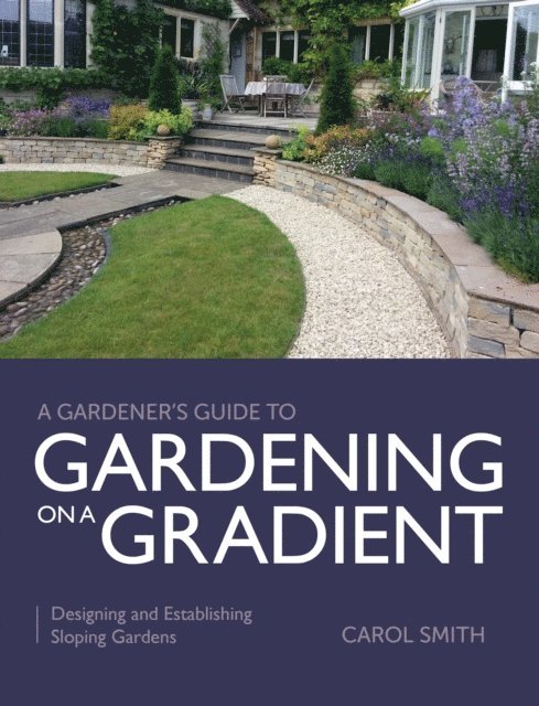 Carol Smith - Gardener's Guide to Gardening on a Gradient, E-bok