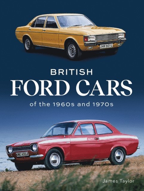 James Taylor - British Ford Cars of the 1960s and 1970s, E-bok