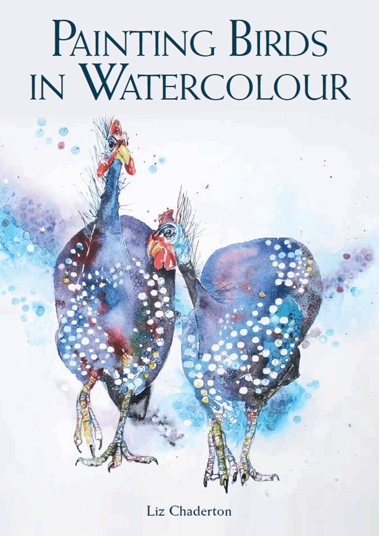 Liz Chaderton - Painting Birds in Watercolour, Häftad