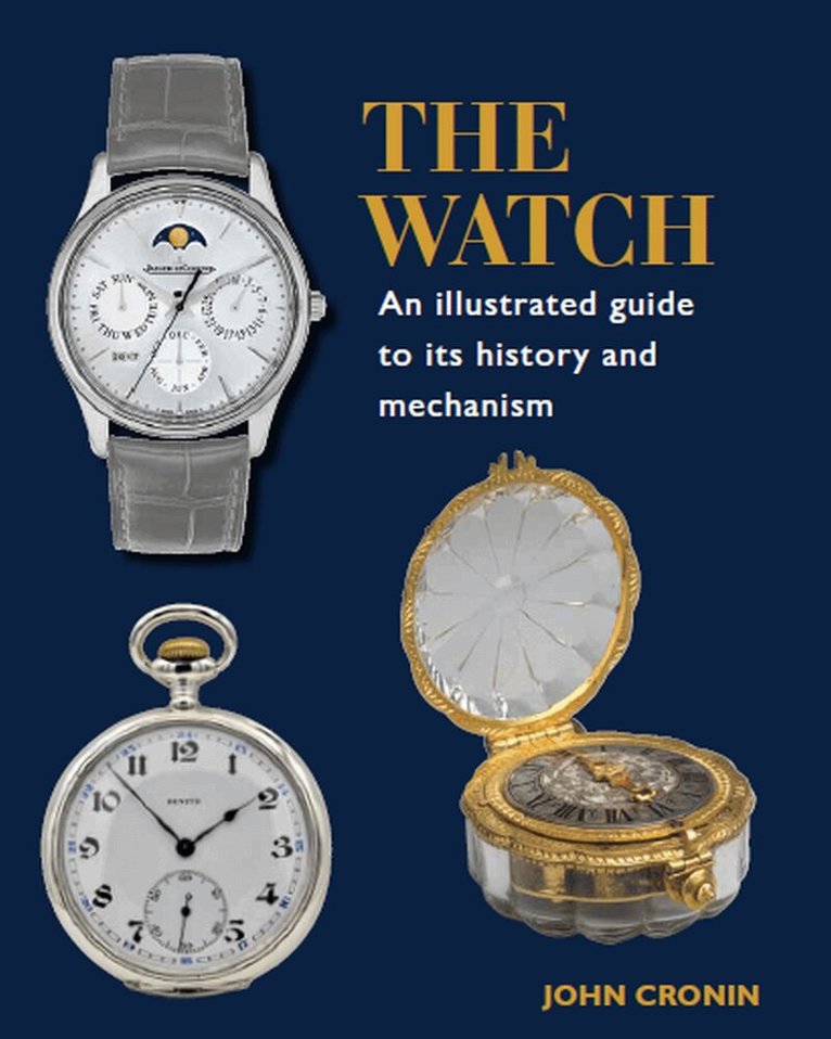 John Cronin - Watch - An Illustrated Guide to its History and Mechanism, Inbunden