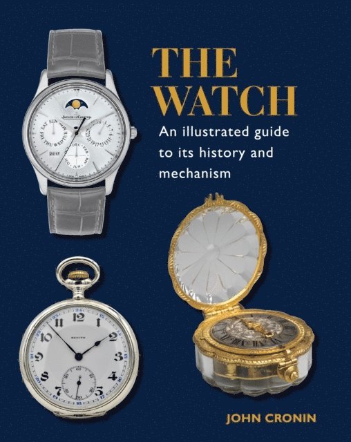 John Cronin - Watch - An Illustrated Guide to its History and Mechanism, E-bok. Tillgänglighet: Lägg i varukorg