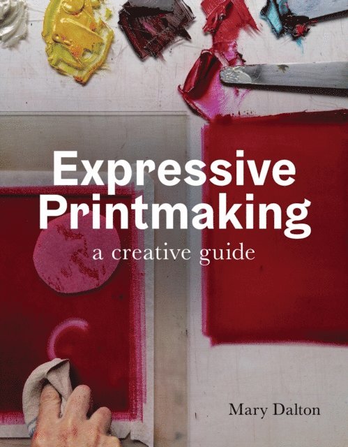 Mary Dalton - Expressive Printmaking, E-bok