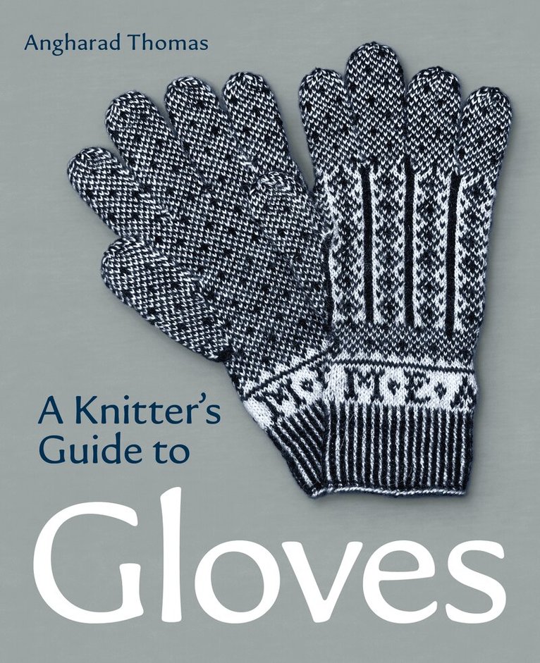 Angharad Thomas - Knitters Guide to Gloves, Häftad. Tillgänglighet: Lägg i varukorg