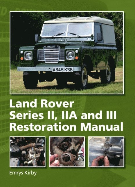 Emrys Kirby - Land Rover Series II,IIA and III Restoration Manual, E-bok