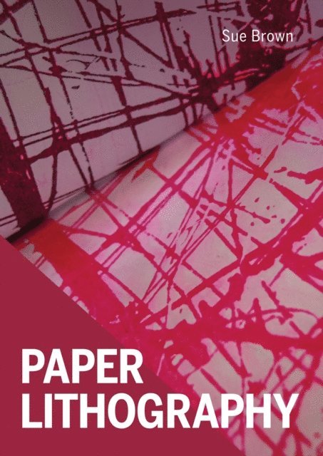 Sue Brown - Paper Lithography, E-bok