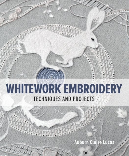 Auburn Claire Lucas - Whitework Embroidery, E-bok