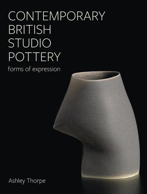 Ashley Thorpe - Contemporary British Studio Pottery, E-bok