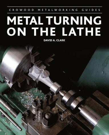 Metal Turning on the Lathe av David A Clark, David Clark