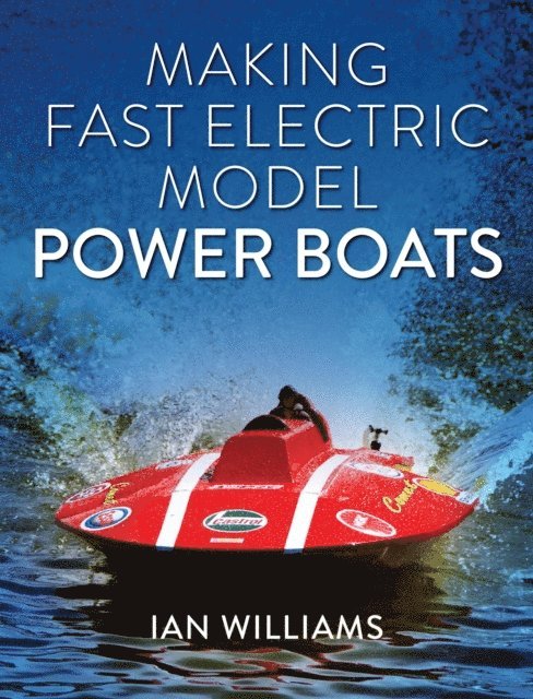 Ian Williams - Making Fast Electric Model Power Boats, E-bok