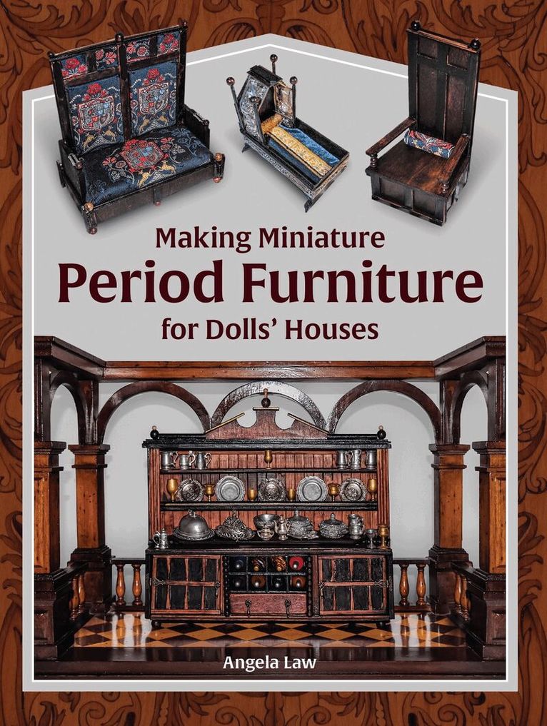 Angela Law - Making Miniature Period Furniture for Dolls’ Houses, Häftad