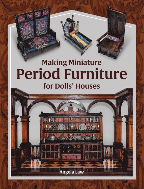 Angela Law - Making Miniature Period Furniture for Dolls' Houses, E-bok