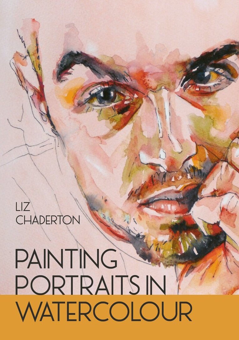 Liz Chaderton - Painting Portraits in Watercolour, Häftad