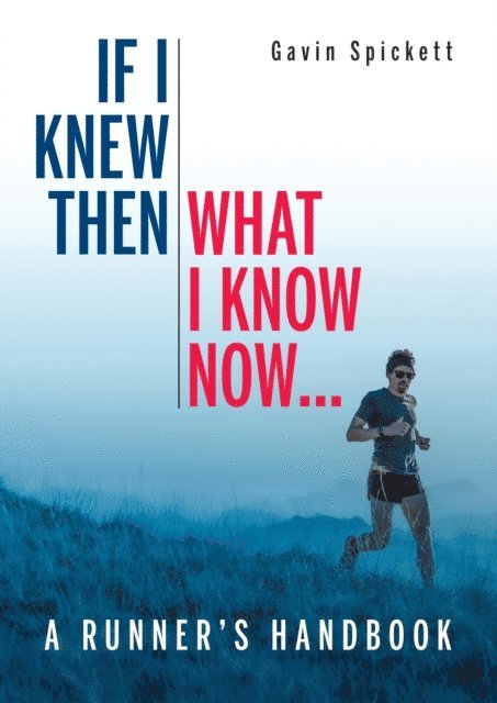 Gavin Spickett - If I Knew Then What I Know Now..., E-bok
