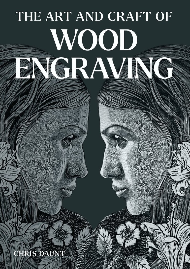 Chris Daunt - Art and Craft of Wood Engraving, Häftad