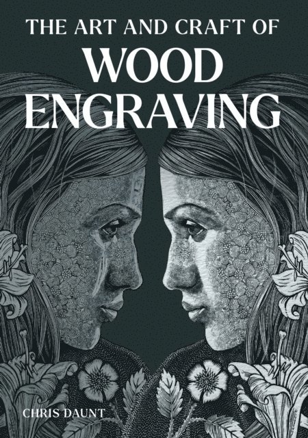 Chris Daunt - Art and Craft of Wood Engraving, E-bok