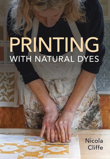 Printing with Natural Dyes av Nicola Cliffe