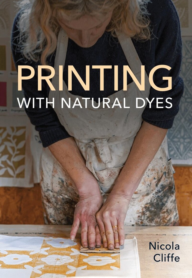 Nicola Cliffe - Printing with Natural Dyes, Häftad. Tillgänglighet: Lägg i varukorg