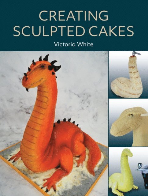 Victoria White - Creating Sculpted Cakes, E-bok