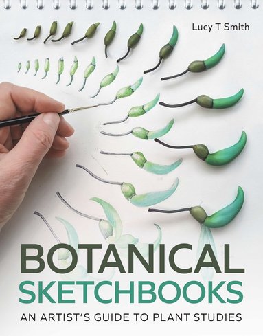 Botanical Sketchbooks av Lucy T Smith, Lucy Smith