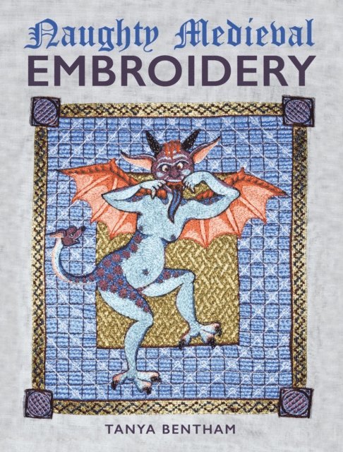 Tanya Bentham - Naughty Medieval Embroidery, E-bok