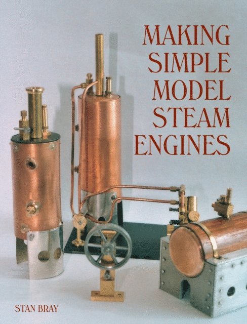Stan Bray - Making Simple Model Steam Engines, E-bok