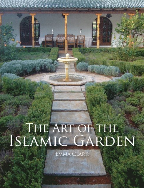 Emma Clark - Art of the Islamic Garden, E-bok