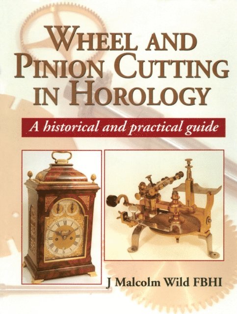 Malcolm Wild - Wheel & Pinion Cutting in Horology, E-bok