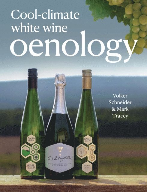 Mark Tracey, Volker Schneider - Cool-Climate White Wine Oenology, E-bok