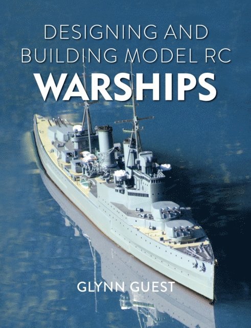 Glynn Guest - Designing and Building Model RC Warships, E-bok
