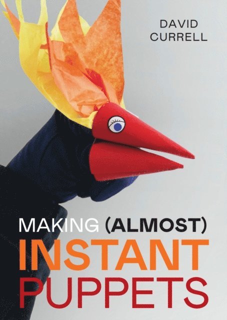 David Currell - Making (Almost) Instant Puppets, E-bok