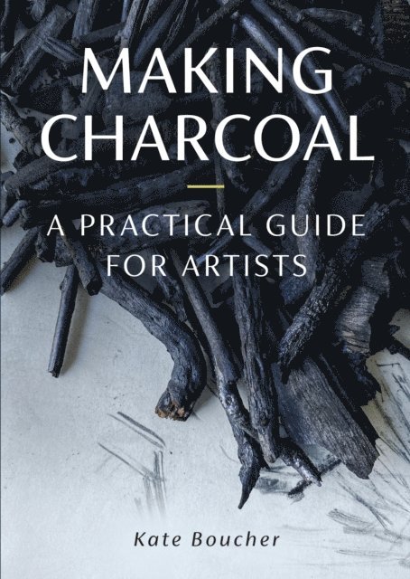 Kate Boucher - Making Charcoal, E-bok. Tillgänglighet: Lägg i varukorg