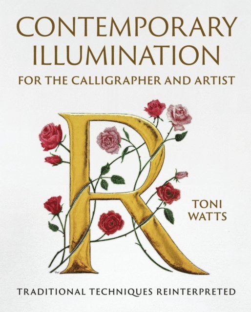 Toni Watts - Contemporary Illumination for the Calligrapher and Artist, E-bok