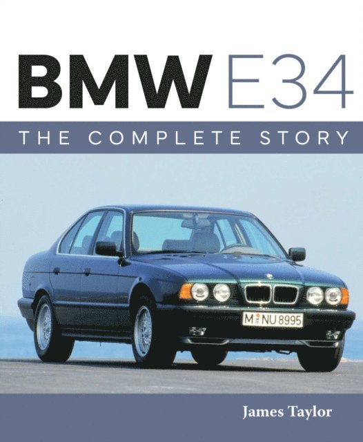 James Taylor - BMW E34 - The Complete Story, E-bok