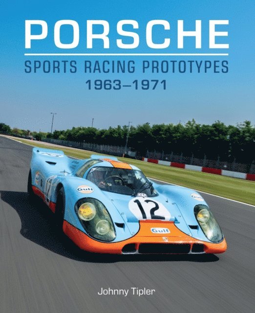 Johnny Tipler - Porsche Sports Racing Prototypes 1963-1971, E-bok