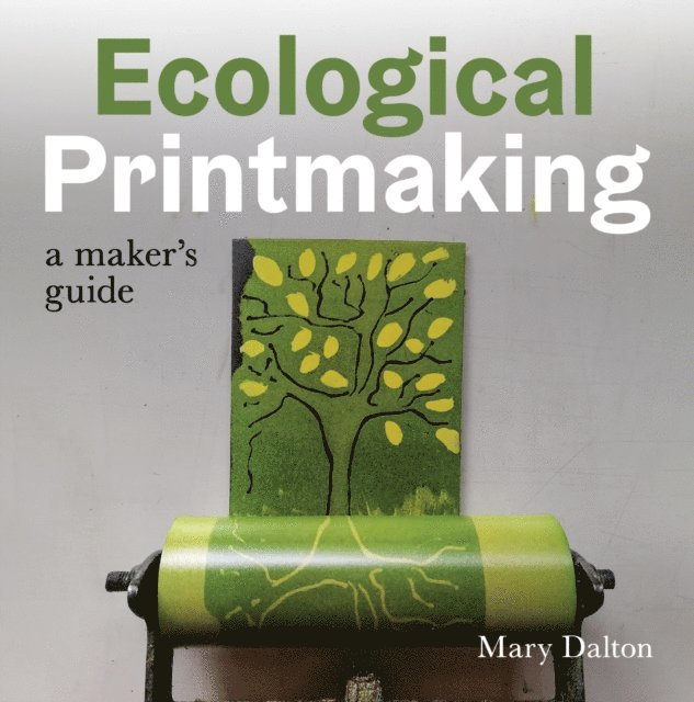 Mary Dalton - Ecological Printmaking, E-bok