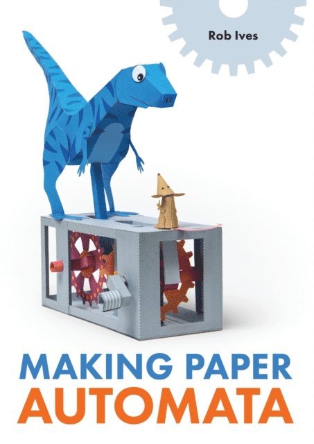 Rob Ives - Making Paper Automata, E-bok