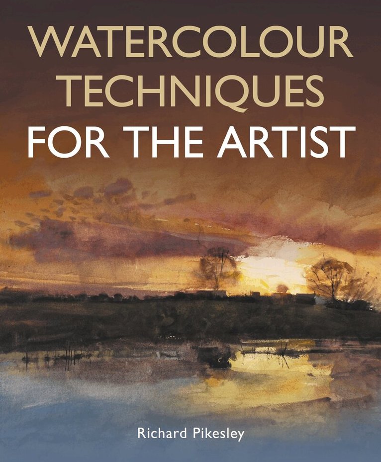 Richard Pikesley - Watercolour Techniques For The Artist, Häftad