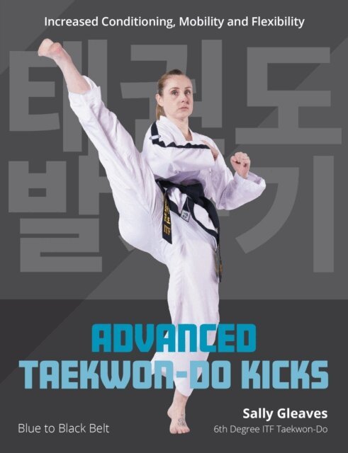 Sally Gleaves - Advanced Taekwon-Do Kicks, E-bok