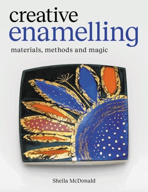 Sheila McDonald - Creative Enamelling, E-bok