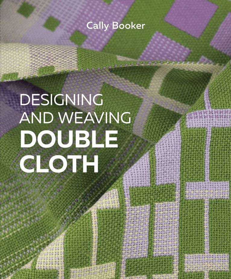 Cally Booker - Designing and Weaving Double Cloth, Inbunden