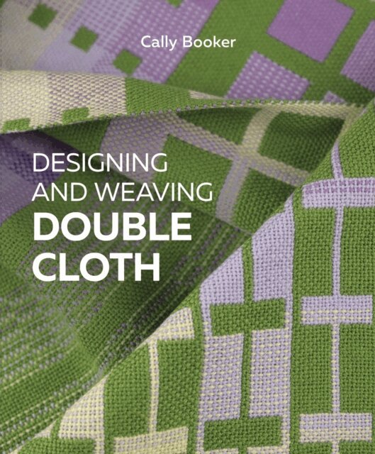 Cally Booker - Designing and Weaving Double Cloth, E-bok