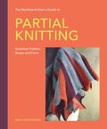 Machine Knitter's Guide to Partial Knitting