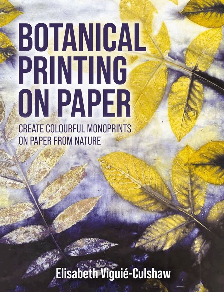 Elisabeth Viguié-Culshaw - Botanical Printing On Paper, Inbunden. Tillgänglighet: Lägg i varukorg