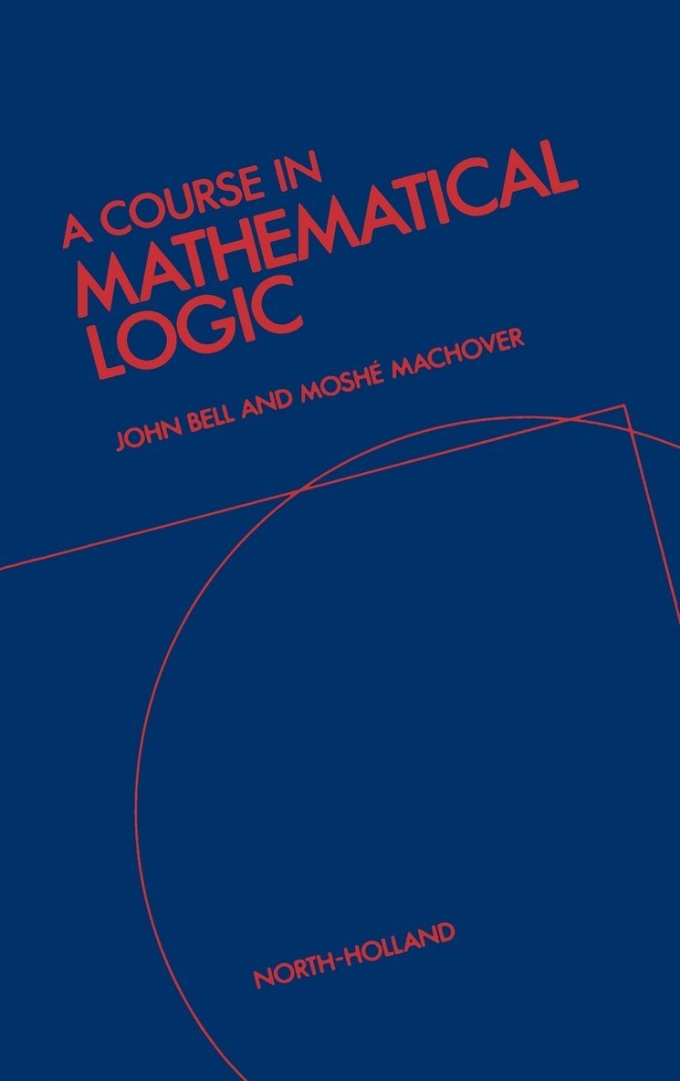 J.L. Bell, M. Machover - A Course in Mathematical Logic, Inbunden. Tillgänglighet: Lägg i varukorg