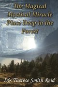 Magical Mystical Miracle Place Deep in the Forest