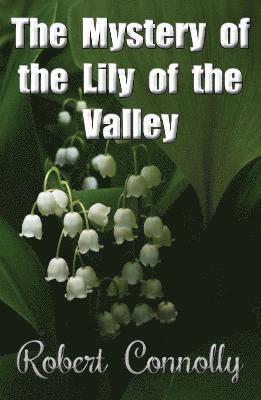 Robert Connolly - Mystery of the Lily of the Valley, Häftad. Tillgänglighet: Tillfälligt slut