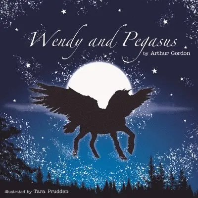 Arthur Gordon - Wendy and Pegasus, Häftad. Tillgänglighet: Lägg i varukorg