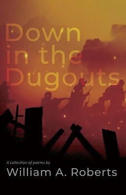 William a Roberts - Down in the Dugouts, Häftad. Tillgänglighet: Lägg i varukorg