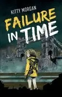 Kitty Morgan - Failure in Time: A Dystopian Time Travel Epic for Middle Grade Readers, Häftad. Tillgänglighet: Lägg i varukorg